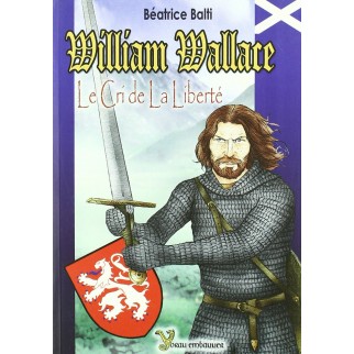 William Wallace. Le cri de...