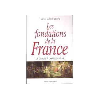Les fondations de la France. De Clovis à Charlemagne