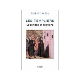Les Templiers. Légendes et histoire