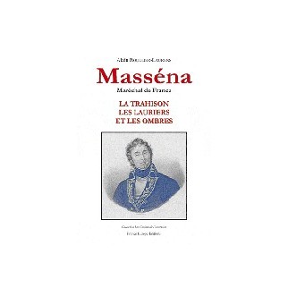 Masséna Maréchal de France - La trahison, les lauriers et les ombres