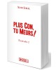 Plus Con, tu Meurs !