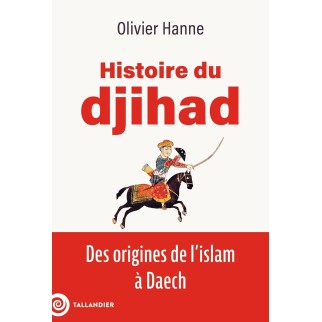 Histoire du djihad: Des...