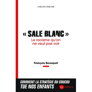 Sale Blanc. Le racisme...