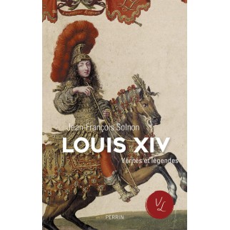 Louis XIV vérités et légendes
