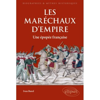Les maréchaux d'Empire: Une...