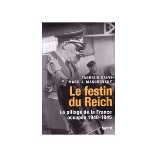 Le festin du Reich - Le pillage de la France occupée (1940-1945)