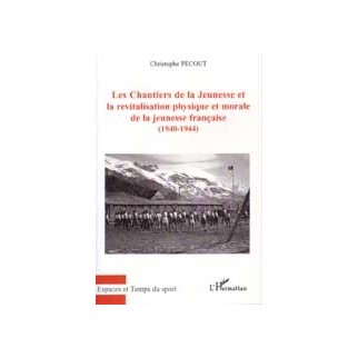 Les Chantiers de la Jeunesse et la revitalisation physique et morale de la jeunesse française (1940-1944)