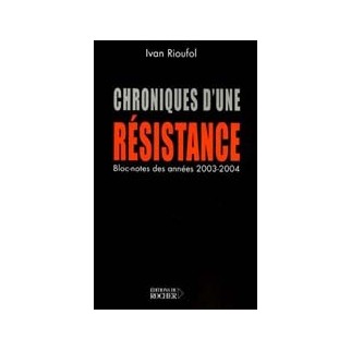 Chroniques d'une résistance (Bloc-notes des années 2003 et 2004)