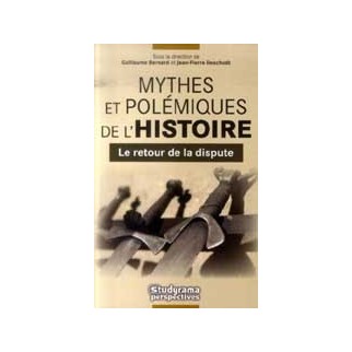 Mythes et polémiques de l'Histoire. Le retour de la dispute