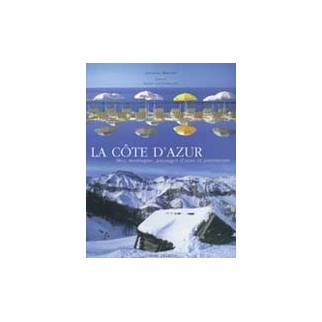 La Côte d'Azur. Mer, montagne, paysages d'Azur et patrimoine