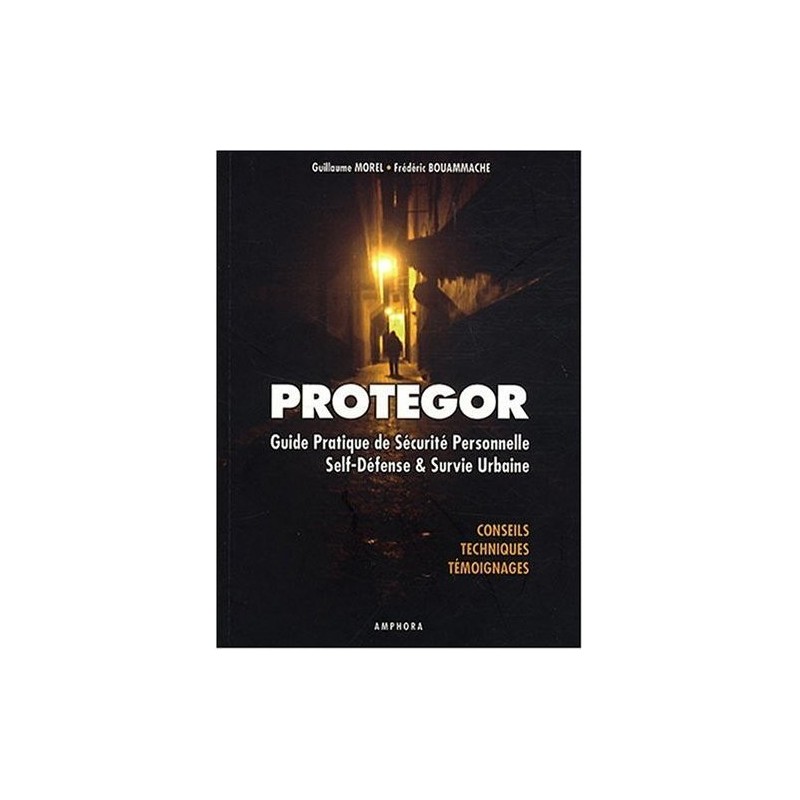 Protegor - Guide pratique de Sécurité personnelle Self-Défense & Survie urbaine