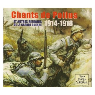 Chants de Poilus et autres refrains de la Grande Guerre 1914-1918