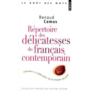 Répertoire des délicatesses du français contemporain : Charmes et difficultés de la langue du jour