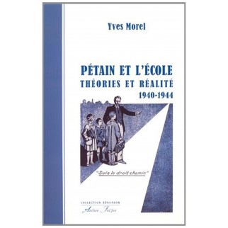 Pétain et l'école - Théories et réalité 1940-1944