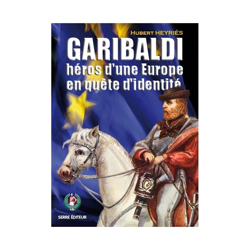 Garibaldi héros d'une Europe en quête d'identité