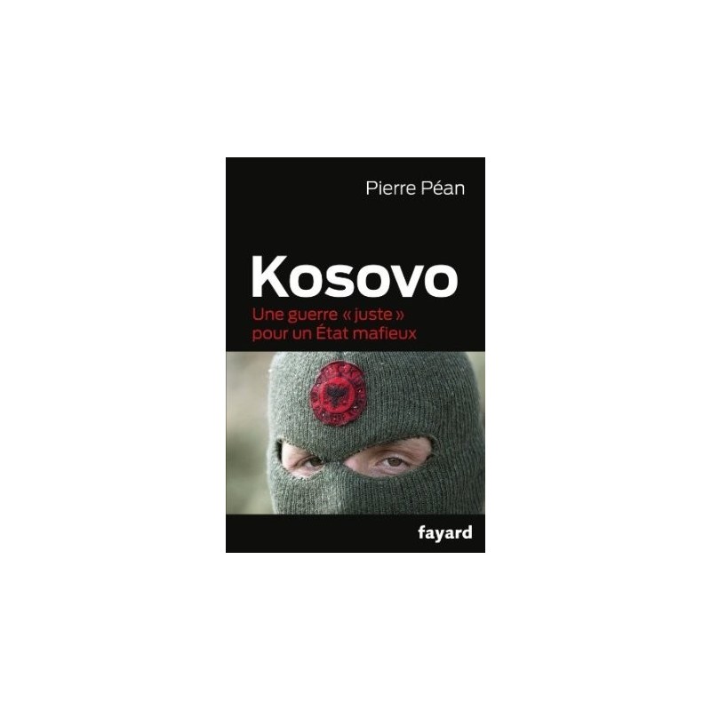 Kosovo : Une guerre "juste" pour un Etat mafieux