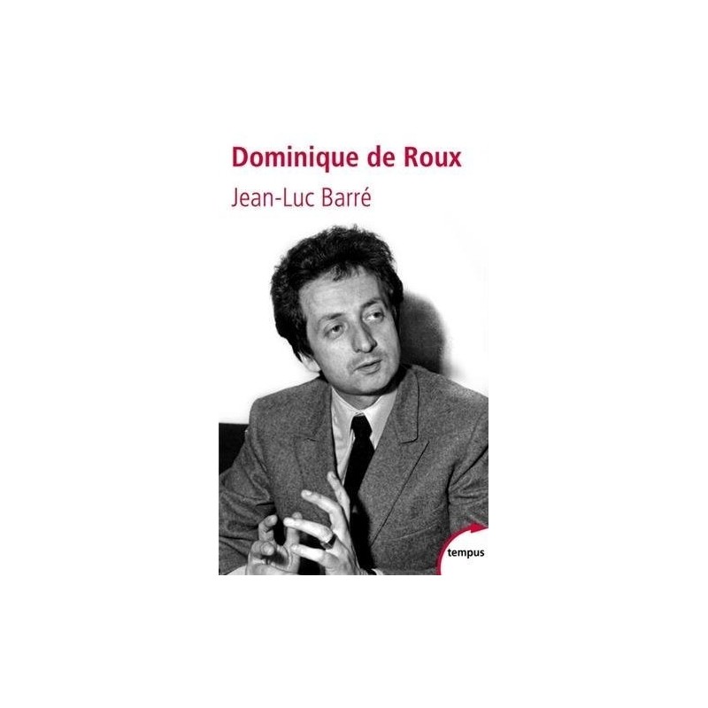 Dominique de Roux - L'homme des extrêmes