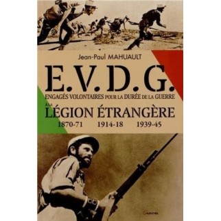 E.V.D.G. Engagés volontaires pour la durée de la guerre à la Légion Etrangère