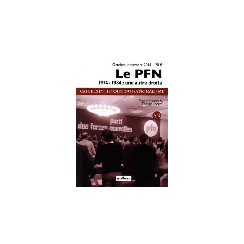 Le PFN 1974-1984 : une autre droite (Cahiers d'Histoire du nationalisme n°4)