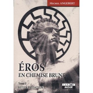 Eros en chemise brune, Tome 2 : Hitler prédateur