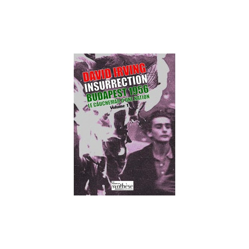 Insurrection Budapest 1956, Le cauchemar d'une nation, volume 1
